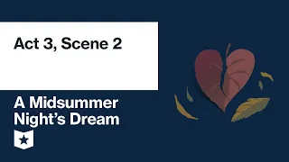 A Midsummer Night's Dream by William Shakespeare | Act 3, Scene 2