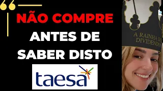 🚩ATENÇÃO! NÃO COMPRE TAESA AÇÕES | Barsi | taee11 dividendos | taee4 dividendos | investir na taee11