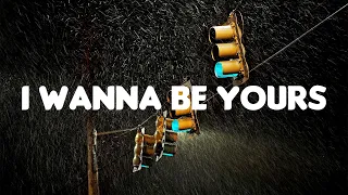 Arctic Monkeys - I Wanna Be Yours (Lyrics)