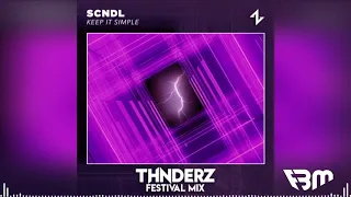 SCNDL - Keep It Simple (THNDERZ Festival Mix) | FBM