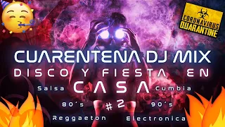 🔥 Cuarentena DJ Mix 🔥 (Reggaeton, Salsa, Cumbia, EDM, Pop, 80´s & 90´s) - FIESTA Y DISCO EN CASA #2