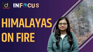 Himalayas on Fire | InFocus | Drishti IAS English