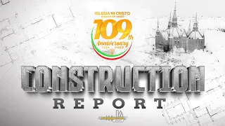 Iglesia Ni Cristo 109th Anniversary Construction Report