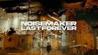 NOISEMAKER - LAST FOREVER【Official Music Video】