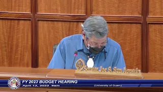 FY 2023 Budget Hearing - Senator Joe S. San Agustin - April 12, 2022 9am (UOG)