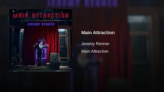 Main attraction (Jeremy Renner)