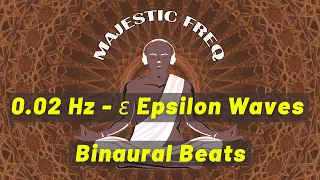 Extraordinary States of Consciousness | 0.02 Hz Epsilon Waves - Infra Low #MF052