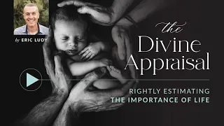 Eric Ludy – The Divine Appraisal (Sermon)