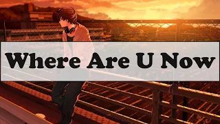 Where Are U Now [Nightcore]