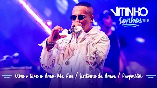 VITINHO - Olha o Que o Amor Me Faz / Sintoma de Amor / Proposital (Ao Vivo)