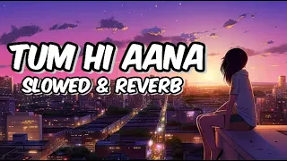 Tum Hi Aana SlowedReverbLofi Song ||  Jubin Nautiyal || Marjaavan