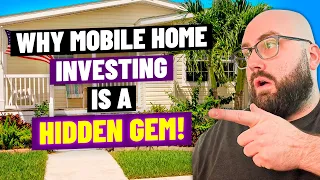 Why Mobile Home Investing Is A Hidden Gem!