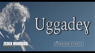 Uggadeɣ | PAROLES⎟Zedek Mouloud