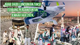 ARAB SAUDI Luncurkan Taksi Terbang Perdana untuk Jemaah Haji 2024.(Dok_@FaridMadinahOfficial)