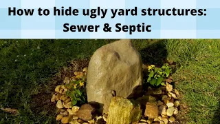 How to hide sewer and septic drains and covers | Hiding ugly yard structures