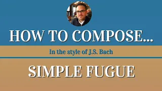 How to Compose a Simple Fugue in the Style of J.S. Bach