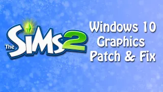 The Sims 2 Windows 10 Graphics Patch *FIX PINK FLASHING*