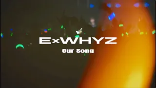 ExWHYZ / Our Song [Teaser]