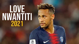 Neymar Jr ➤ Love Nwantiti - Ckay (TikTok Remix) | Skills