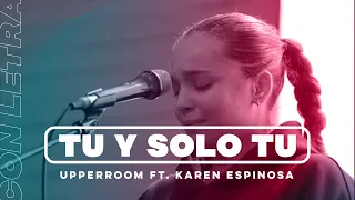 Tú y Sólo Tú - UPERROOM ft. Karen Espinosa (versión español con letra)