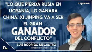 "Lo que pierda Rusia en Ucrania, lo ganará China: Xi Jinping va a ser el gran ganador del conflicto"