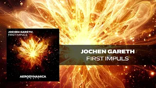 Jochen Gareth - First Impuls [Aerodynamica Music] | Uplifting Trance