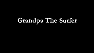 Grandpa The Surfer