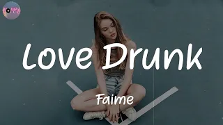 Love Drunk - Faime (Lyrics)