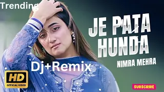 Je Pata Hunda |New Official Music Video|Nimra Mehra New Punjabi Song 2023|Dj+Remix New Trending Song