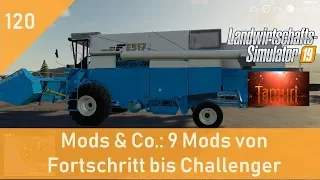 LS19 Mods & Co.  #120  9 Mods von Fortschritt bis Challenger mit Link Liste