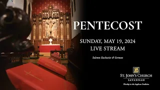 Pentecost, Commonly Called Whitsunday, May 19th, 11AM, Solemn Eucharist & Sermon