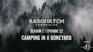 Sasquatch Chronicles ft. by Les Stroud | Season 2 | Episode 22 | Camping In A Boneyard