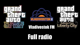 GTA: TBoGT & GTA: EFLC - Vladivostok FM | Full radio