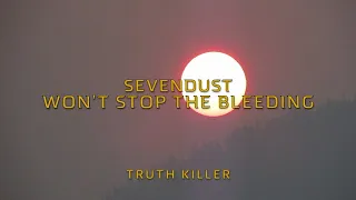 Sevendust - Won't Stop the Bleeding (Lyrics)