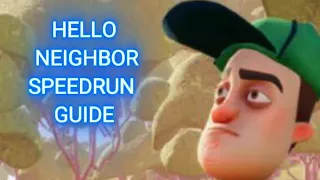 HELLO NEIGHBOR BEGINNER AND ADVANCED SPEEDRUN GUIDE