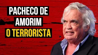 PACHECO DE AMORIM | O TERRORISTA