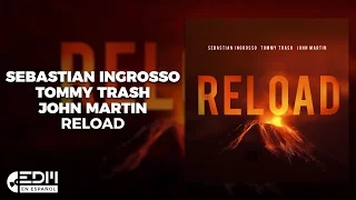 [Lyrics] Sebastian Ingrosso, Tommy Trash & John Martin - Reload [Letra en español]