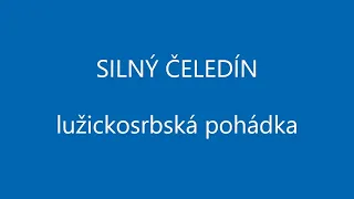 SILNÝ ČELEDÍN audio pohádka LUŽICKOSRBSKÉ POHÁDKY hladovec roste jako z vody a tak musí do světa