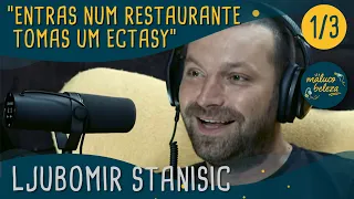 Ljubomir Stanisic - "Entras num restaurante tomas um ectasy " - Maluco Beleza (1/4)