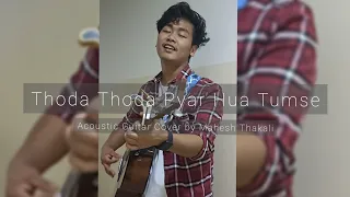 Thoda Thoda Pyar Hua Tumse Guitar Cover by Mahesh Thakali #stebinben #guitarcover #sidharthmalhotra