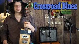 Crossroad Blues on a Cigar Box Guitar (6 string) - Delta Blues - Edward Phillips