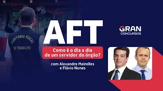 Concurso AFT - Como é o dia a dia de um servidor do órgão? | Com Alexandre Meirelles e Flávio Nunes