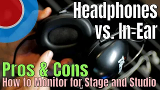 Headphone vs. In-Ear Monitors + Studio vs. Live