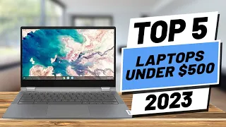 Top 5 BEST Laptops Under $500 of (2023)