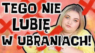 🙄🙄 TEGO NAJBARDZIEJ NIE LUBIĘ W UBRANIACH I MADZIOF