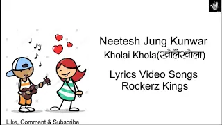 Neetesh Jung Kunwar - Kholai Khola Lyrics Video Songs.Jahanwi Basnet | Grey Matter | Mr. Brownie