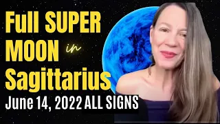 TRUTH REVEALING FULL SUPER MOON in Sagittarius 💫 June 14 - All Signs Forecast