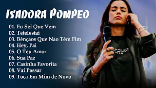 Isadora Pompeo || Bênçãos Que Não Têm Fim,,...Top 10 Músicas Gospel Mais Tocadas 2024 #IsadoraPompeo