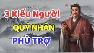 Cổ Nhân Dạy: 3 Kiểu Người Luôn Được Quý Nhân Phù Trợ I Kể Chuyện Nhân Sinh