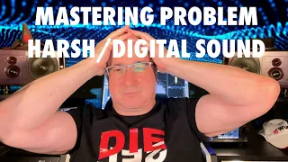 Mastering problem: Harsh/Digital Sound